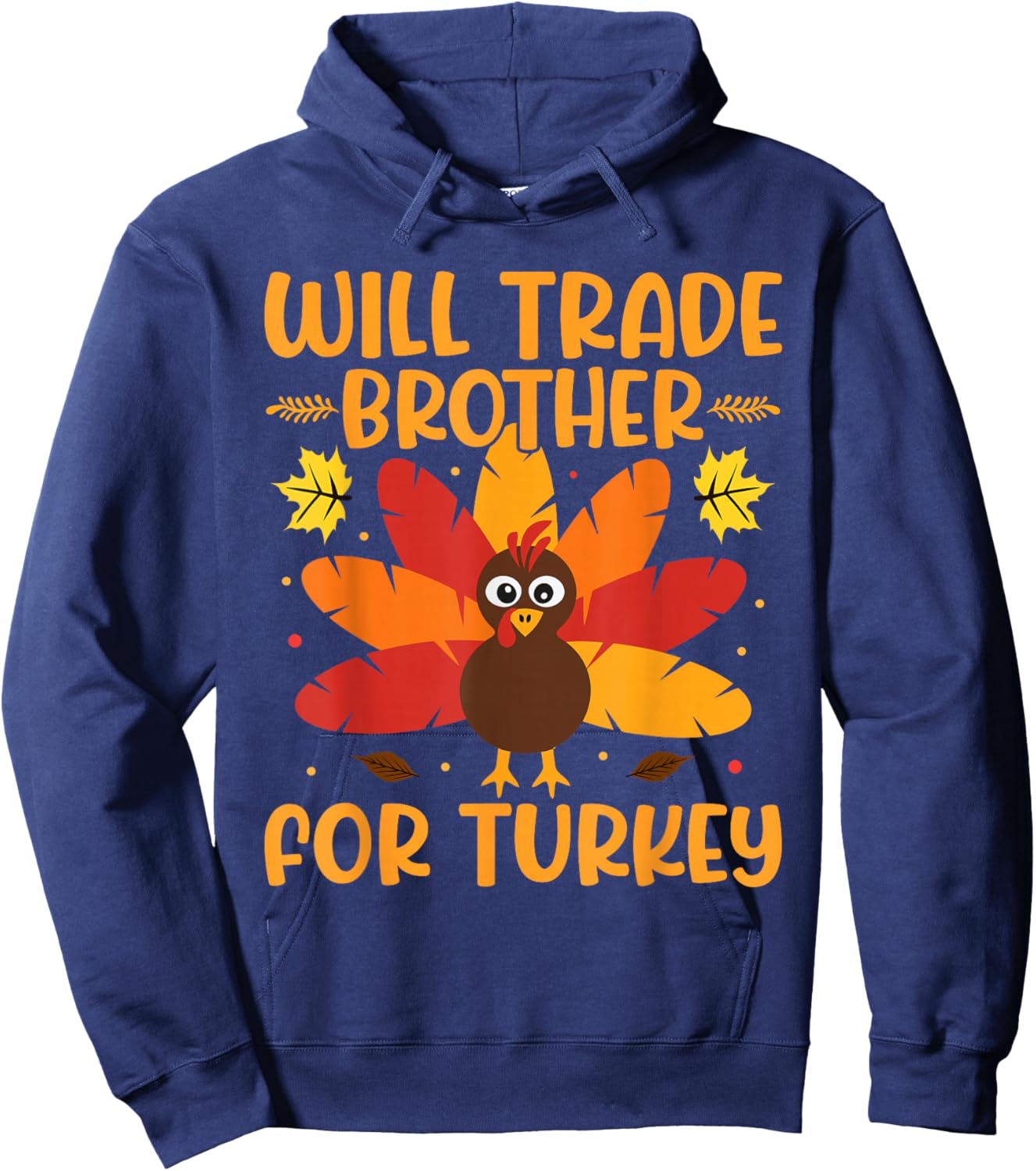 Will Trade Brother for Turkey Boys Girls Sister Thanksgiving Hoodie - Hoodie | Navy