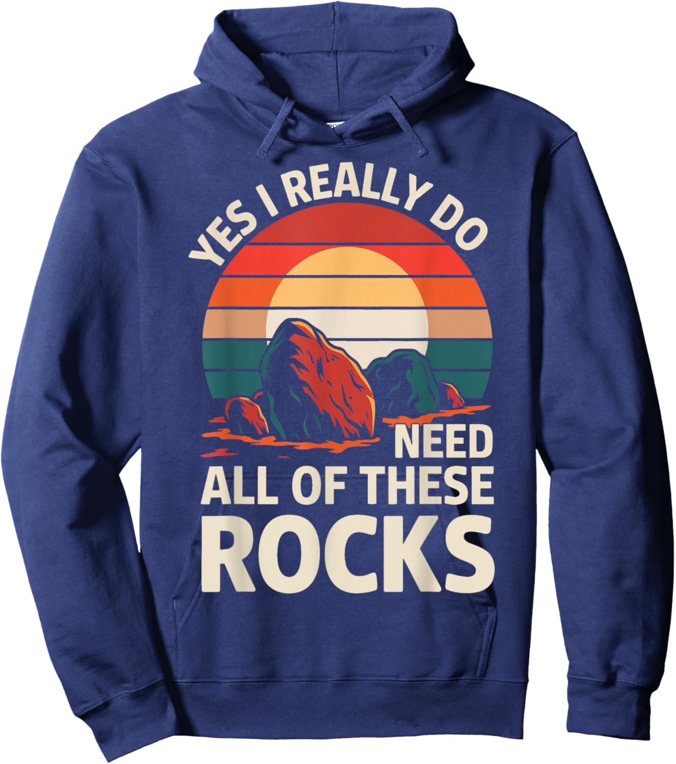 Geology Yes I Really Do Need All Of These Rocks Hoodie - Hoodie | Navy