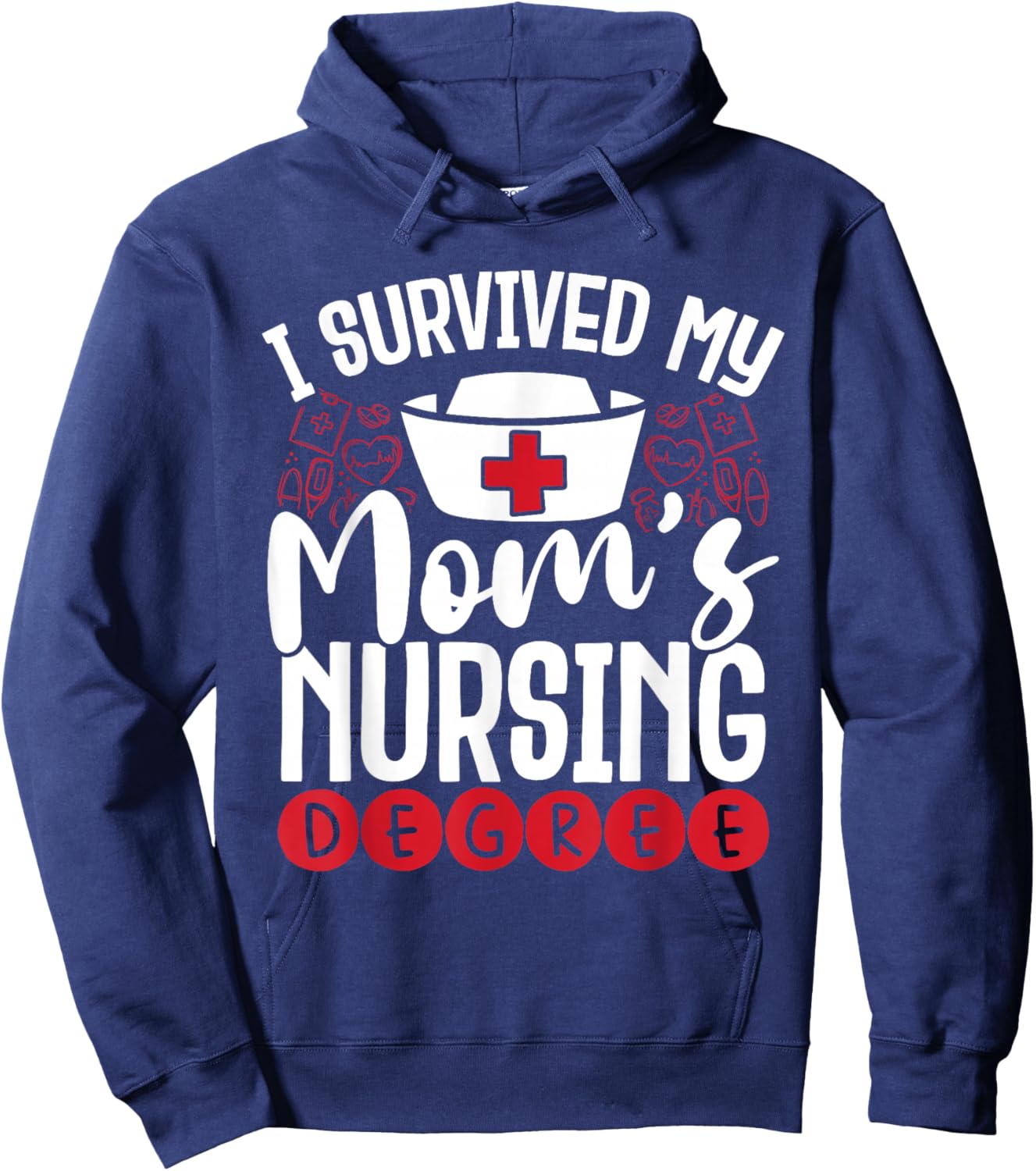 I Have My Mother's Nursing Degree Hoodie - Hoodie | Navy