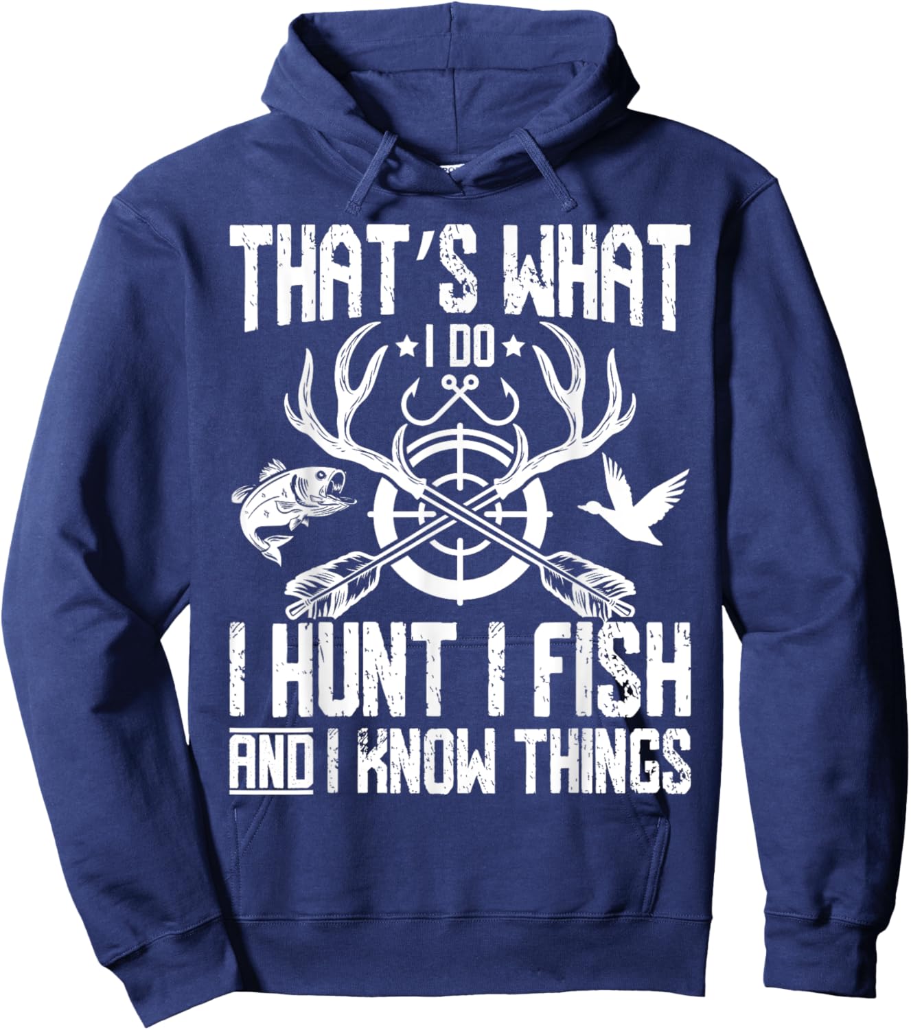 That’s What I Do I Hunt I Fish and I Know Things Hunting Hoodie - Hoodie | Navy