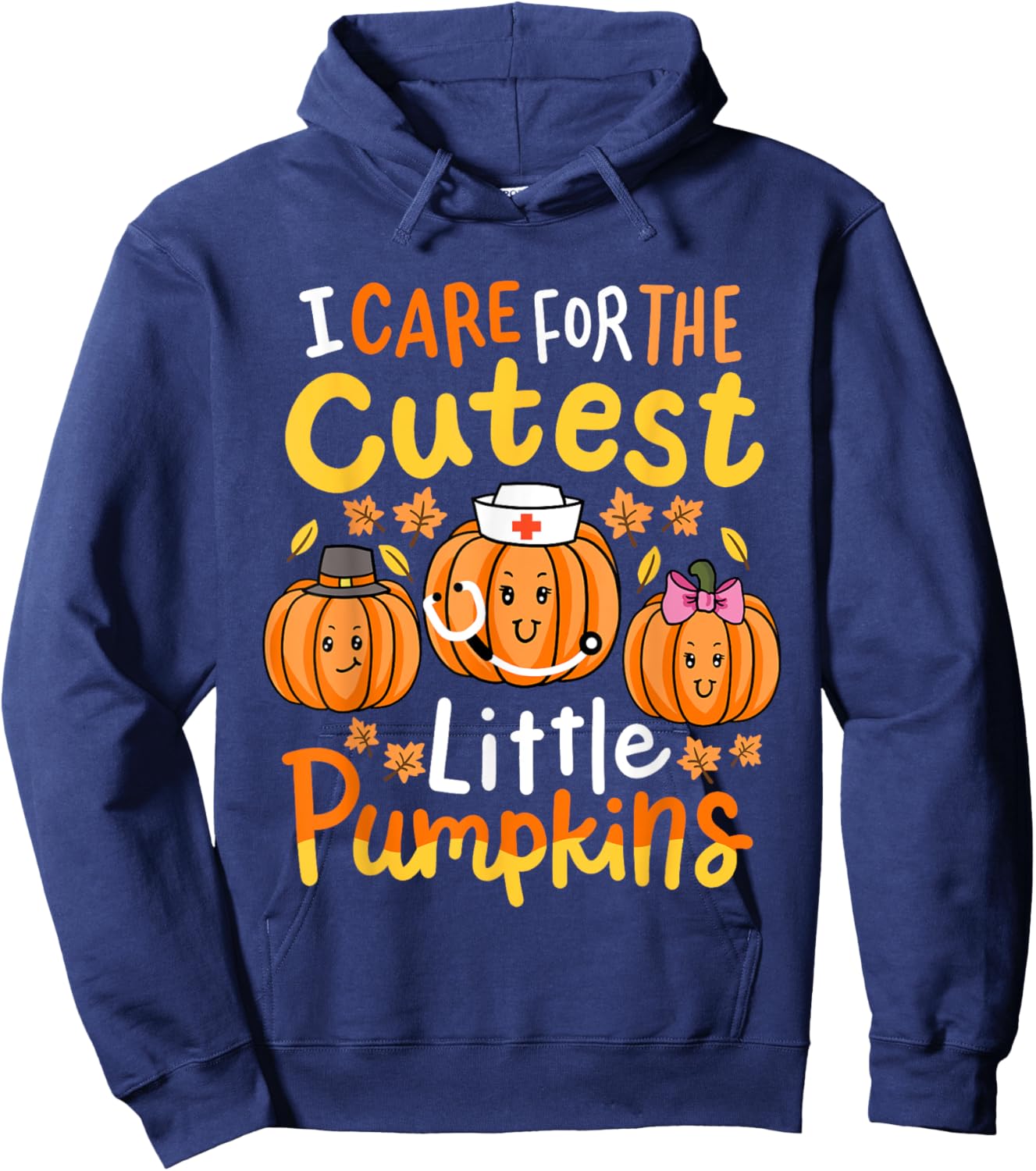 Thanksgiving Nurse I Care for the Cutest Little Pumpkins Hoodie - Hoodie | Navy