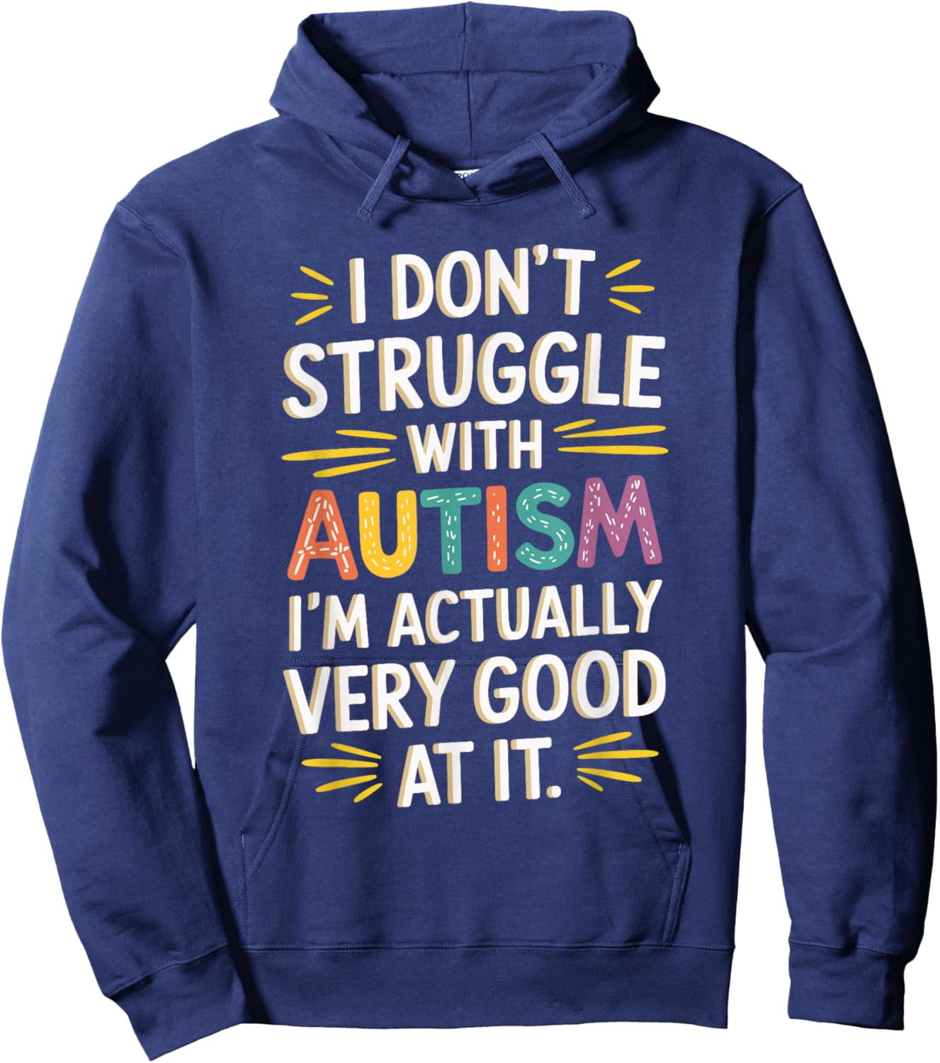 I Don't Struggle With Autism I'm Actually Very Good At It Hoodie - Hoodie | Navy