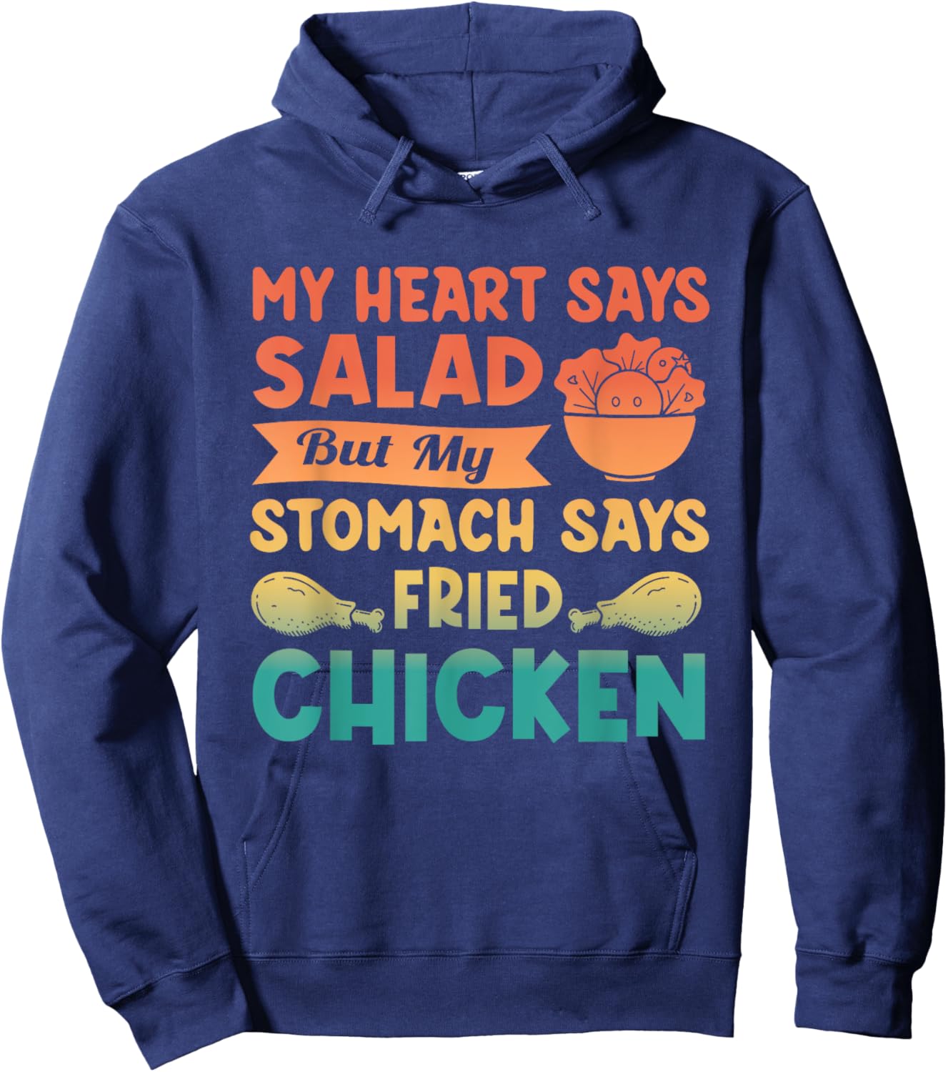 My Heart Says Salad But My Stomach Says Fried Chicken Retro Hoodie - Hoodie | Navy