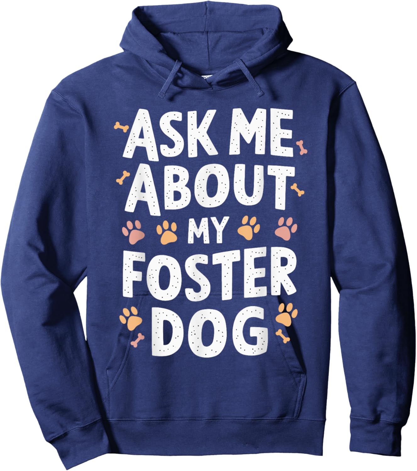 Ask Me About My Foster Dog Hoodie - Hoodie | Navy