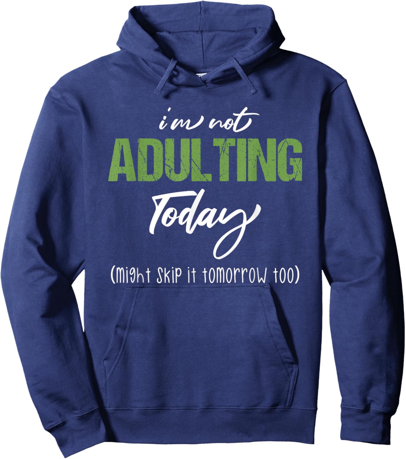 I'm Not Adulting Today Sarcastic Adulting Is Hard Teen Adult Hoodie - Hoodie | Navy