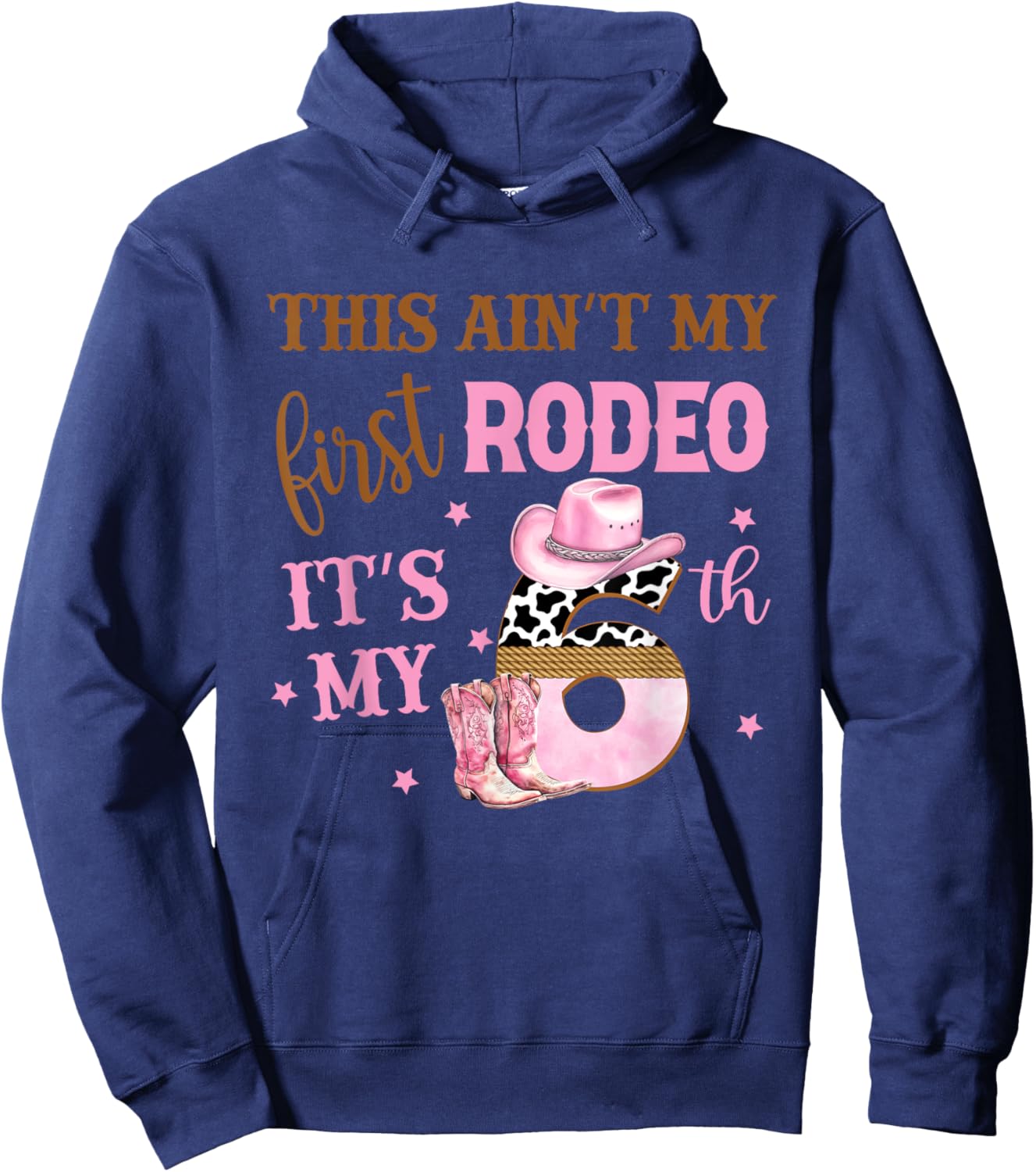 This Ain't My First Rodeo Its My 6th Birthday Outfit Girl Hoodie - Hoodie | Navy