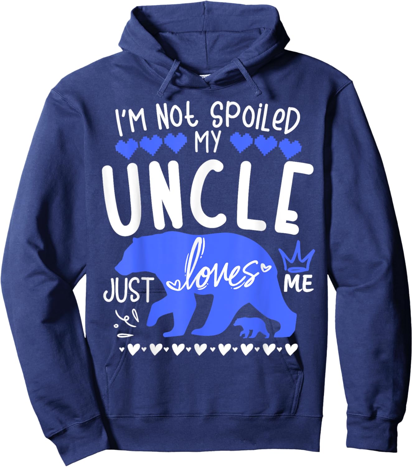 I'm Not Spoiled Baby Bear My Uncle Just Loves Me Team Boys Hoodie - Hoodie | Navy