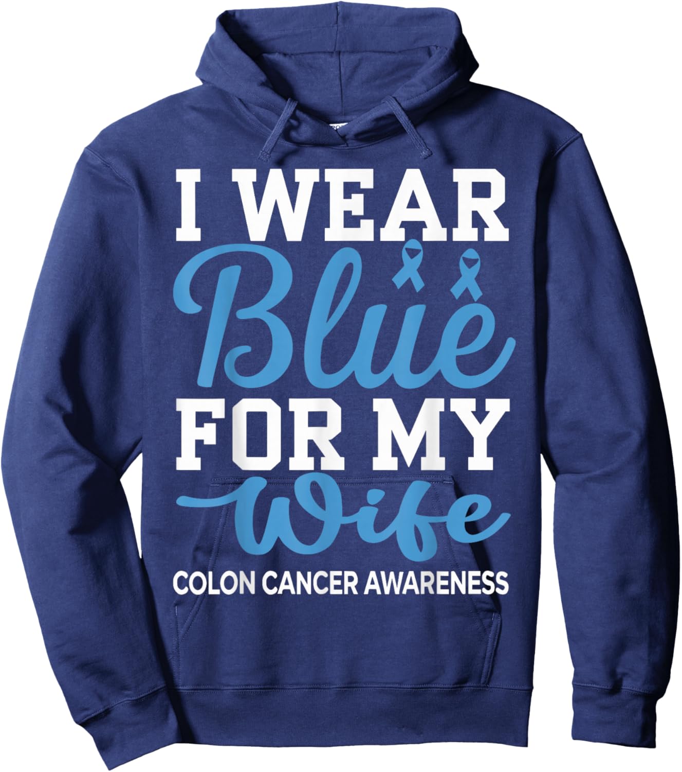I Wear Blue For My Wife Colon Cancer Awareness Family Hoodie - Hoodie | Navy