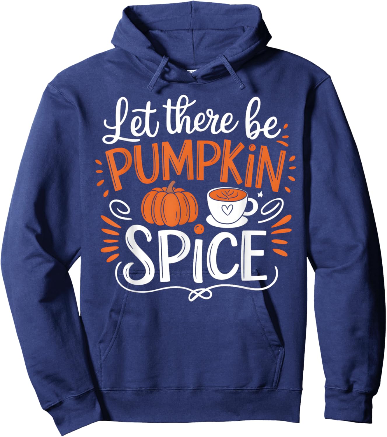 Let There Be Pumpkin Spice Latte Fall Autumn Thanksgiving Hoodie - Hoodie | Navy