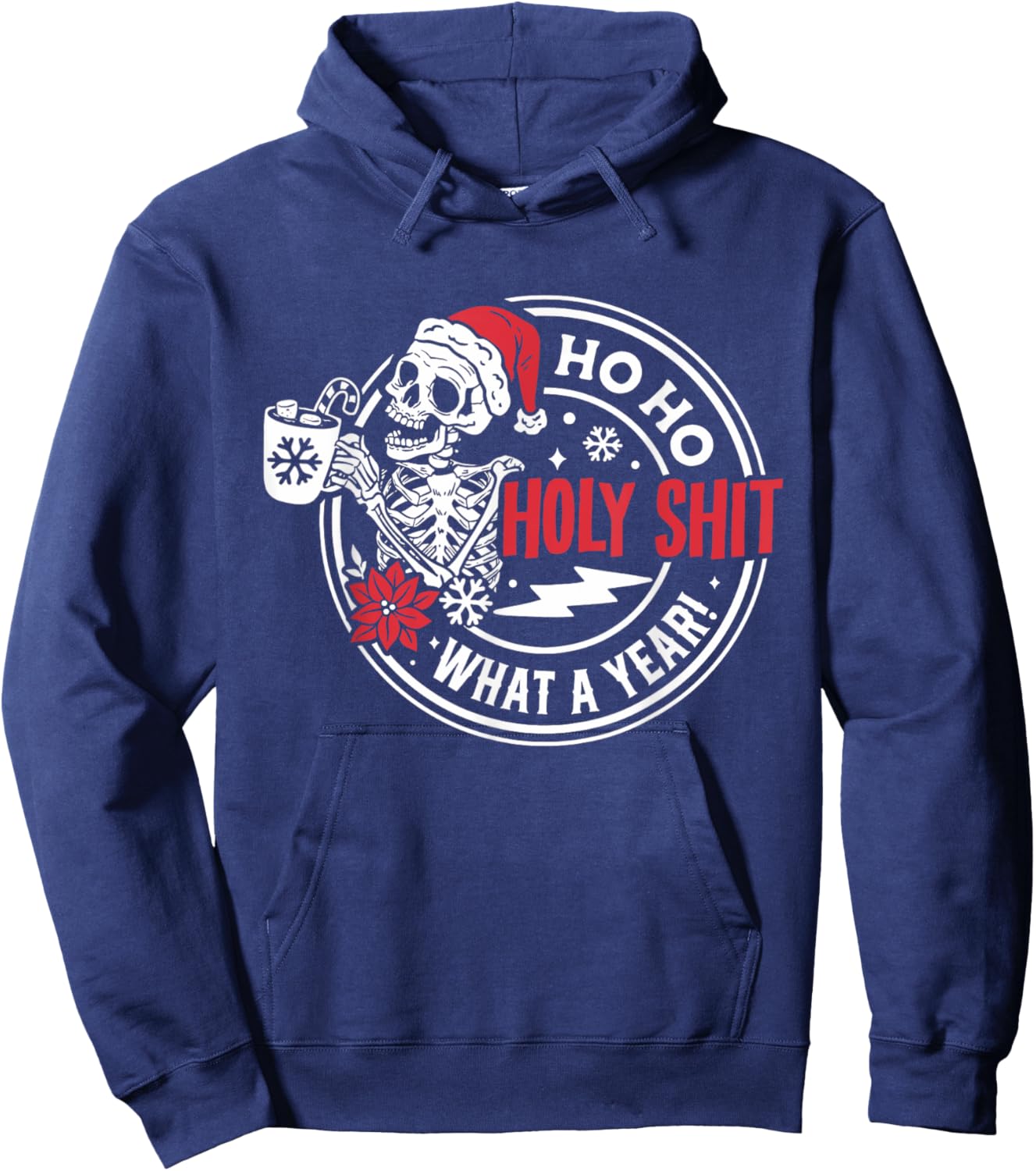 Ho Ho Holy Shit What a Year Shirt Funny Christmas Skeleton Hoodie - Hoodie | Navy