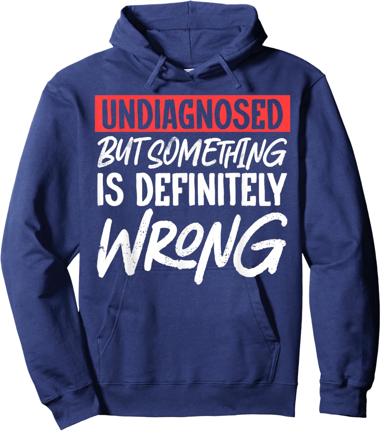 Undiagnosed But Something Is Definitely Wrong Hoodie - Hoodie | Navy