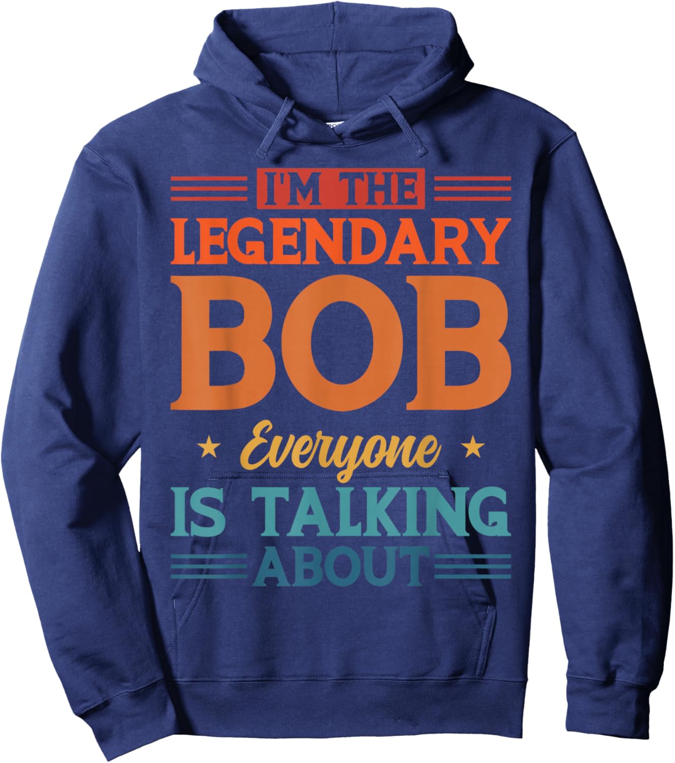 Personalized I'm The Legendary Bob Personal Name Hoodie - Hoodie | Navy