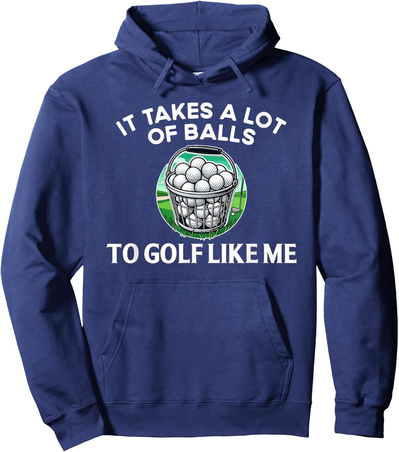 Golf Funny Golfer It Takes A lot of Balls to Golf Like Me Hoodie - Hoodie | Navy