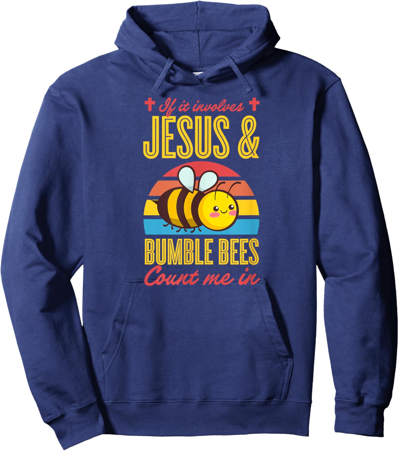 If It Involves Jesus And Bumble Bees Count Me In Hoodie - Hoodie | Navy