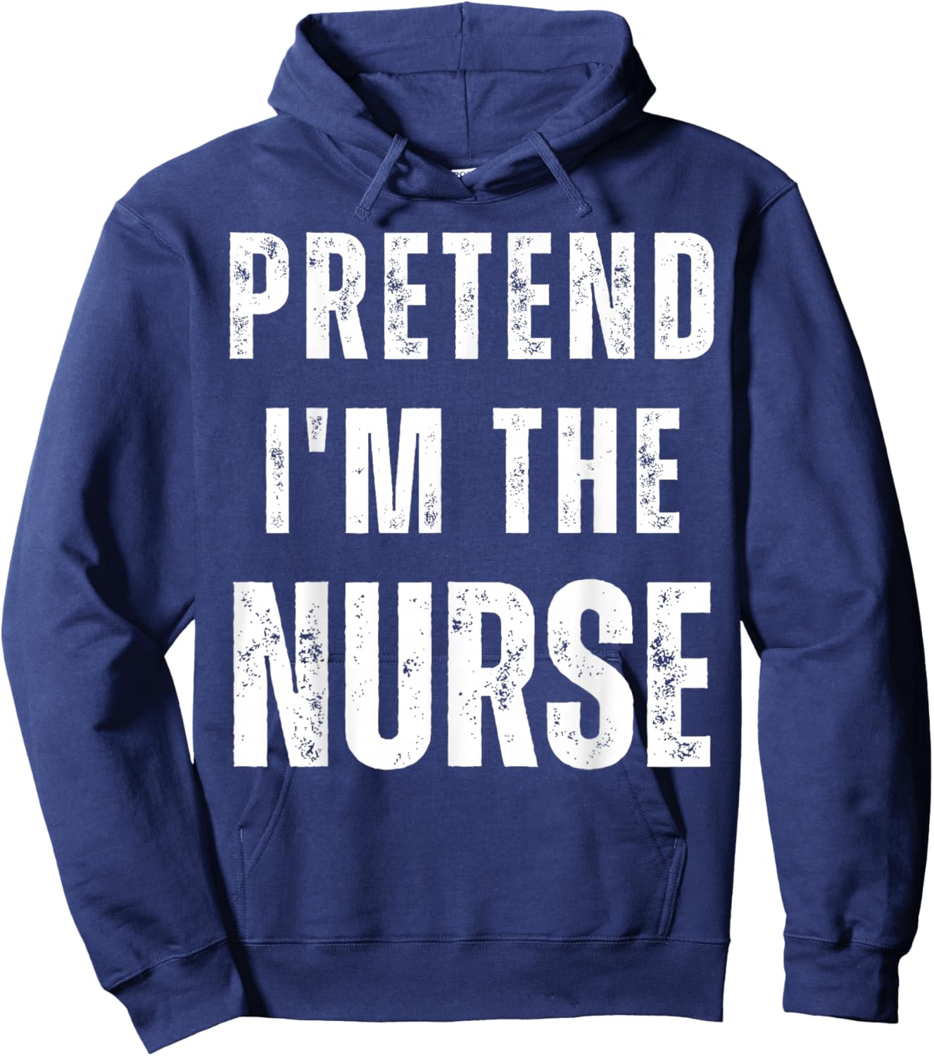 Pretend I'm a Nurse Matching Costume Funny Halloween Hoodie - Hoodie | Navy