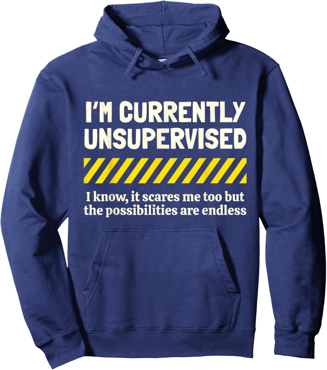 I'm Currently Unsupervised I Know It Novelty Sarcastic Funny Hoodie - Hoodie | Navy