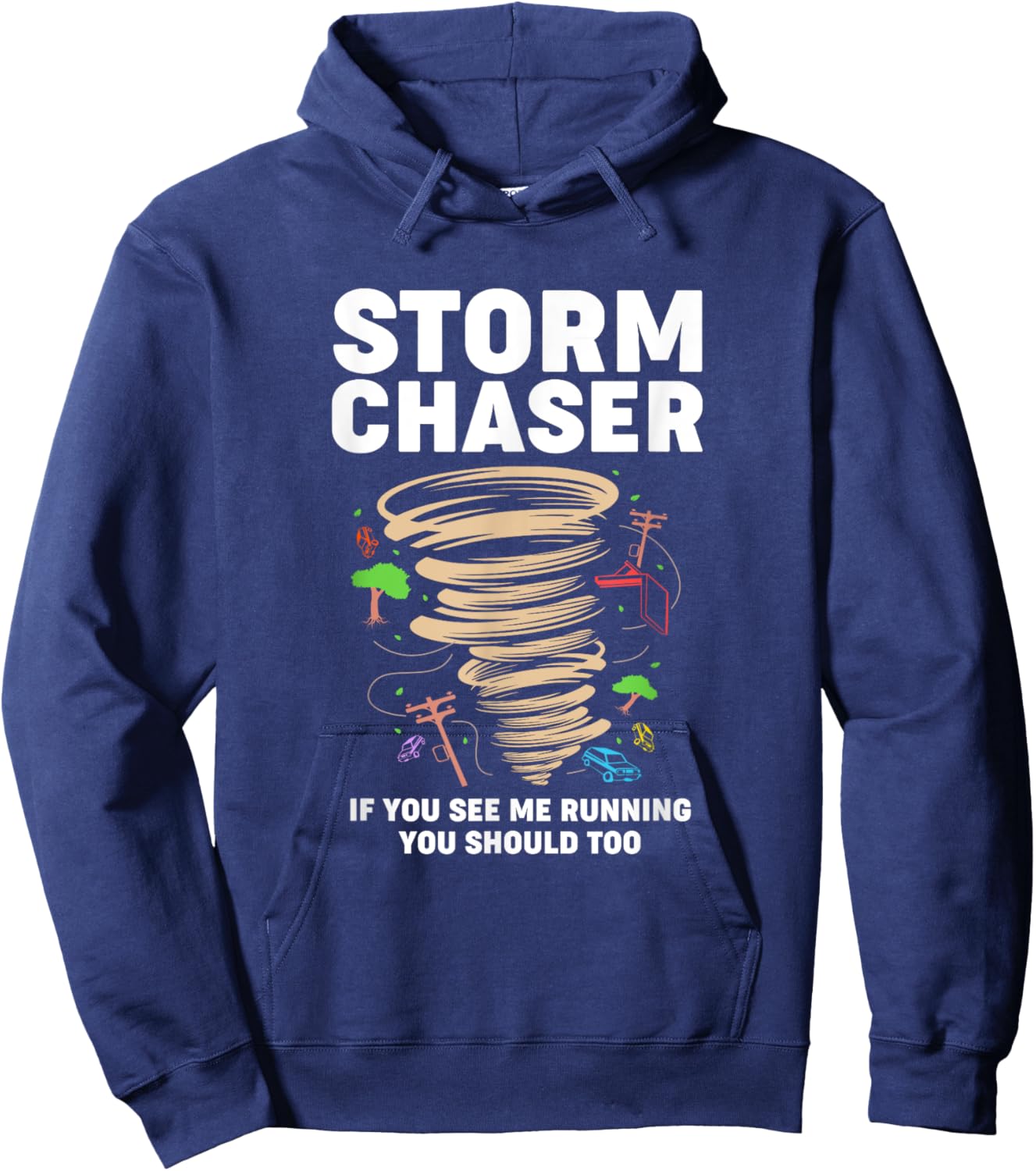 Funny Storm Chaser If You See Me Running You Should Too Hoodie - Hoodie | Navy