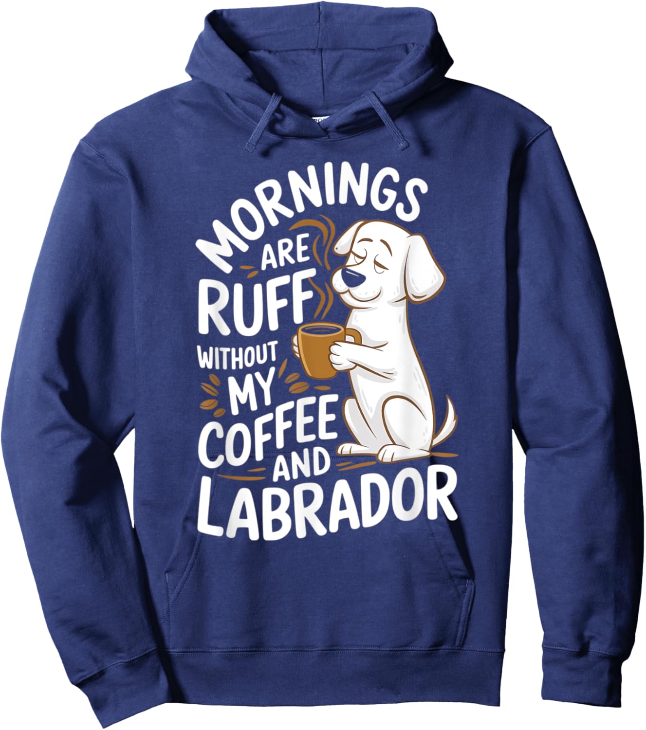 Mornings Are Ruff - Labrador Dogs and Coffee Hoodie - Hoodie | Navy