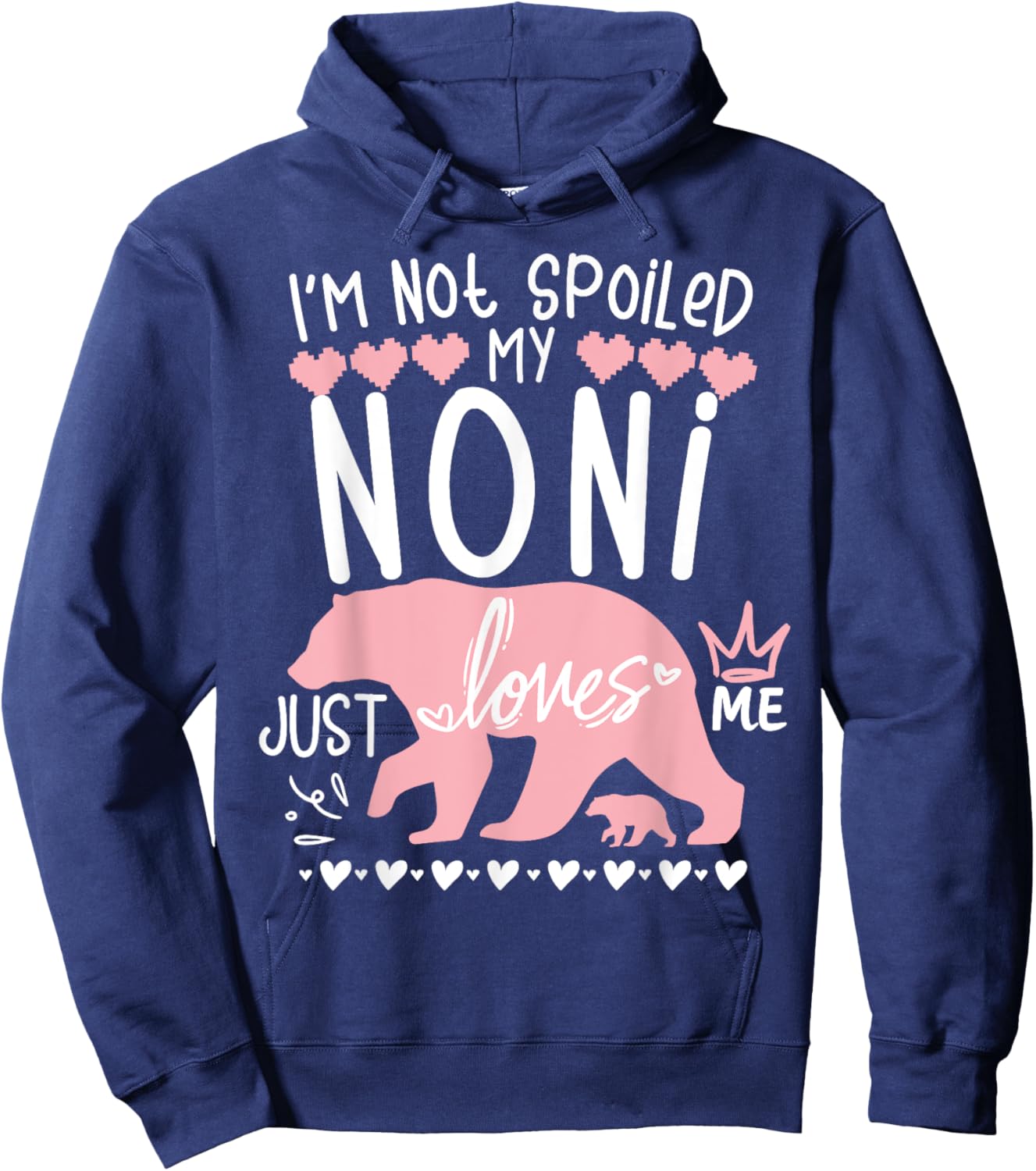 I'm Not Spoiled Baby Bear My Grandma Noni Loves Me Team Girl Hoodie - Hoodie | Navy