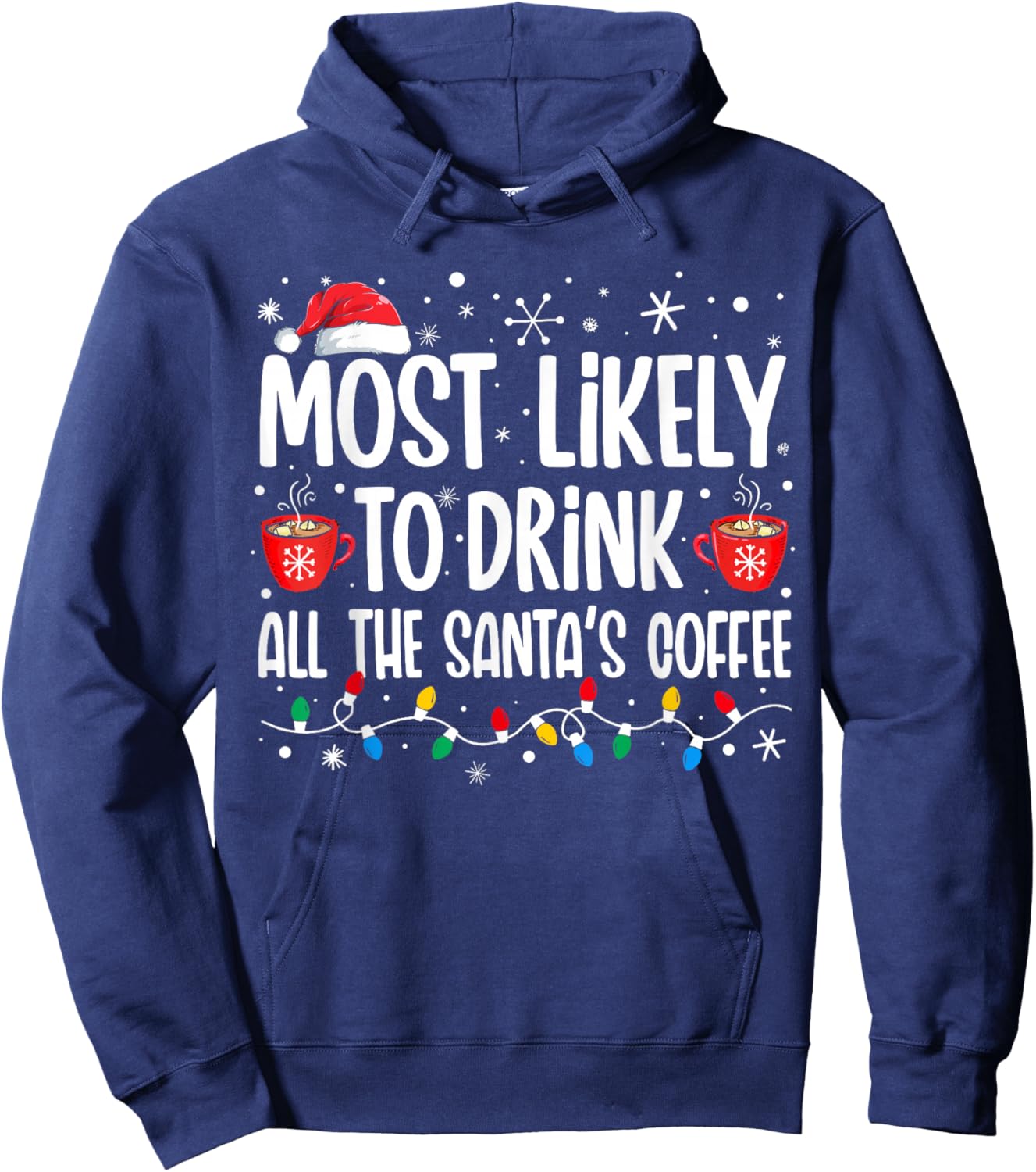 Most Likely To Drink All Santa's Coffee Funny Christmas Hoodie - Hoodie | Navy