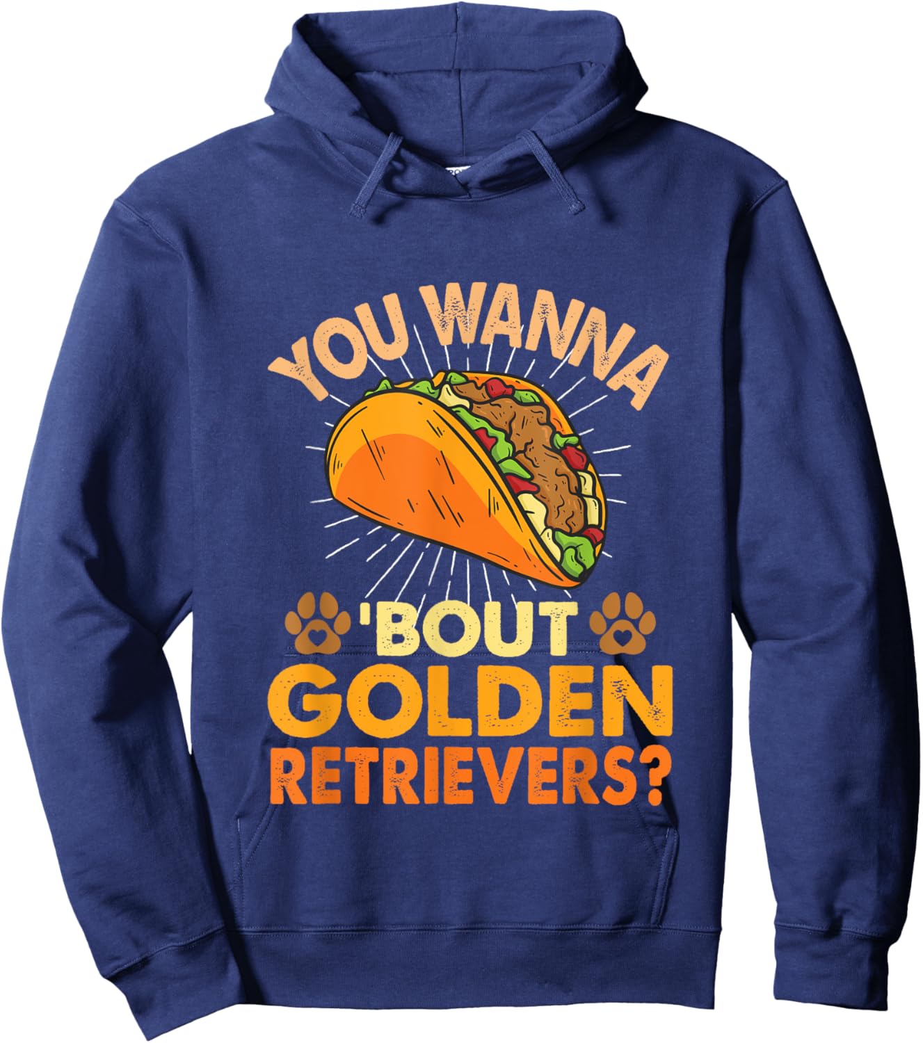 Funny Dog Lover - You Wanna Taco 'Bout Golden Retrievers Hoodie - Hoodie | Navy