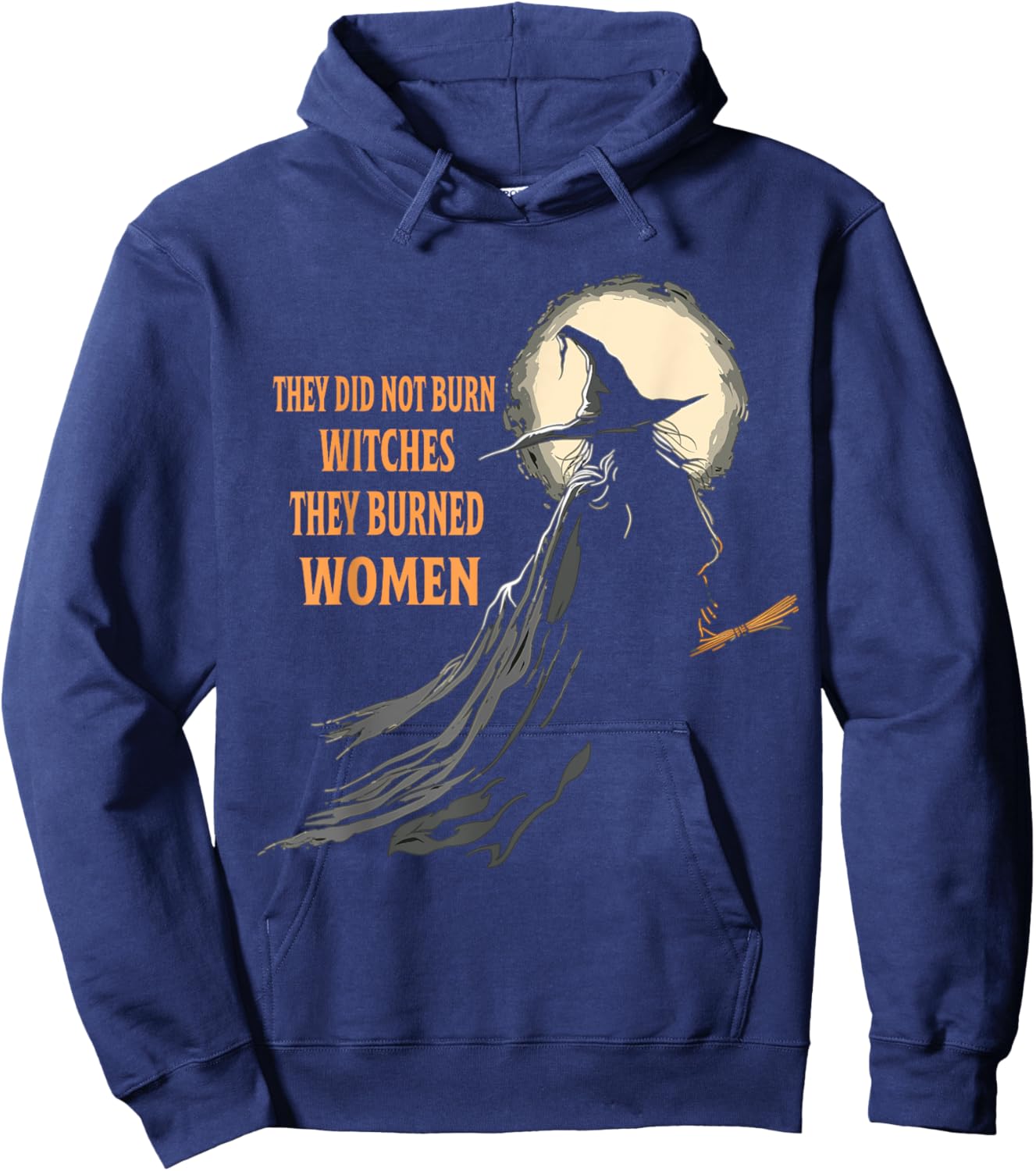 They Didn't Burn Witches They Burned Women Halloween Witch Hoodie - Hoodie | Navy