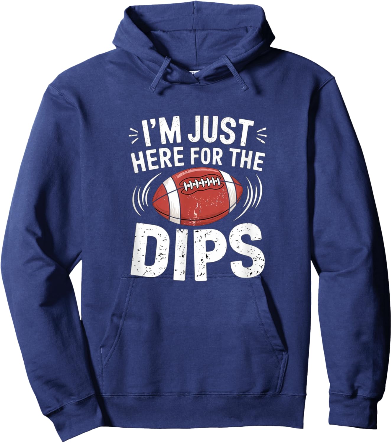 I'm Just Here For The Dips Funny Fantasy Football Sport Hoodie - Hoodie | Navy