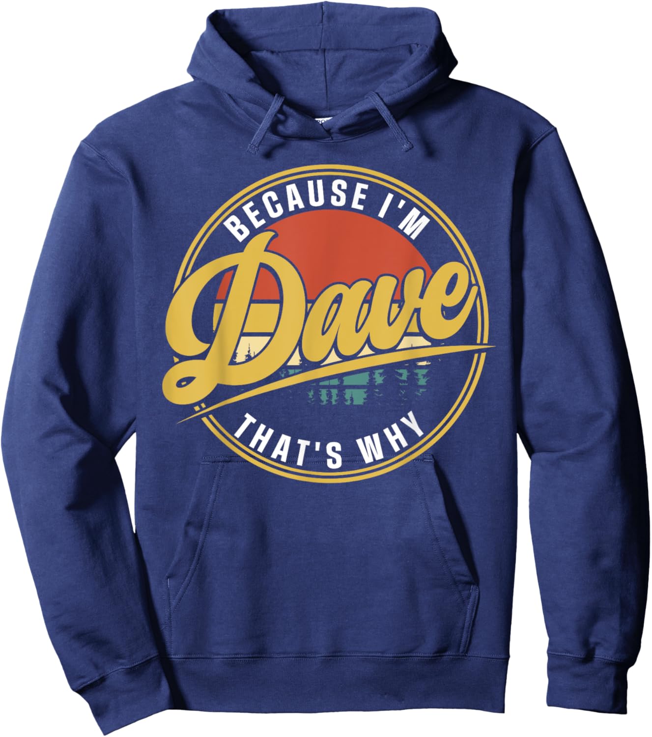 Dave Name Funny First Name Because I'm Dave That's Why Hoodie - Hoodie | Navy