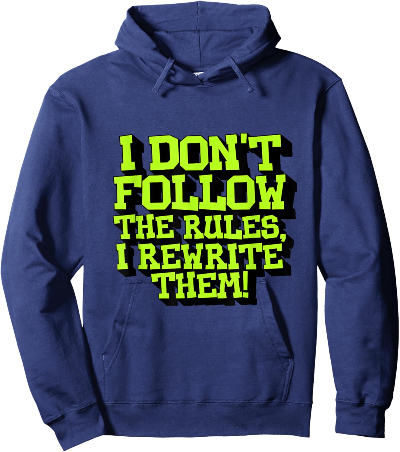 I Don't Follow The Rules I Rewrite Them Sarcastic Funny Hoodie - Hoodie | Navy