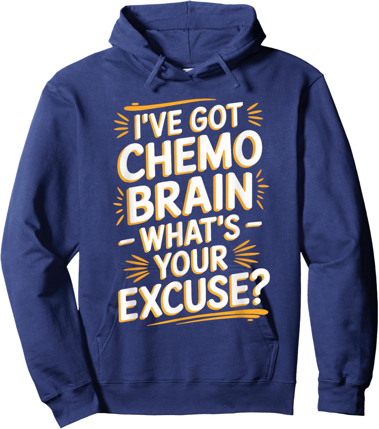 I've Got Chemo Brain What's Your Excuse Hoodie - Hoodie | Navy