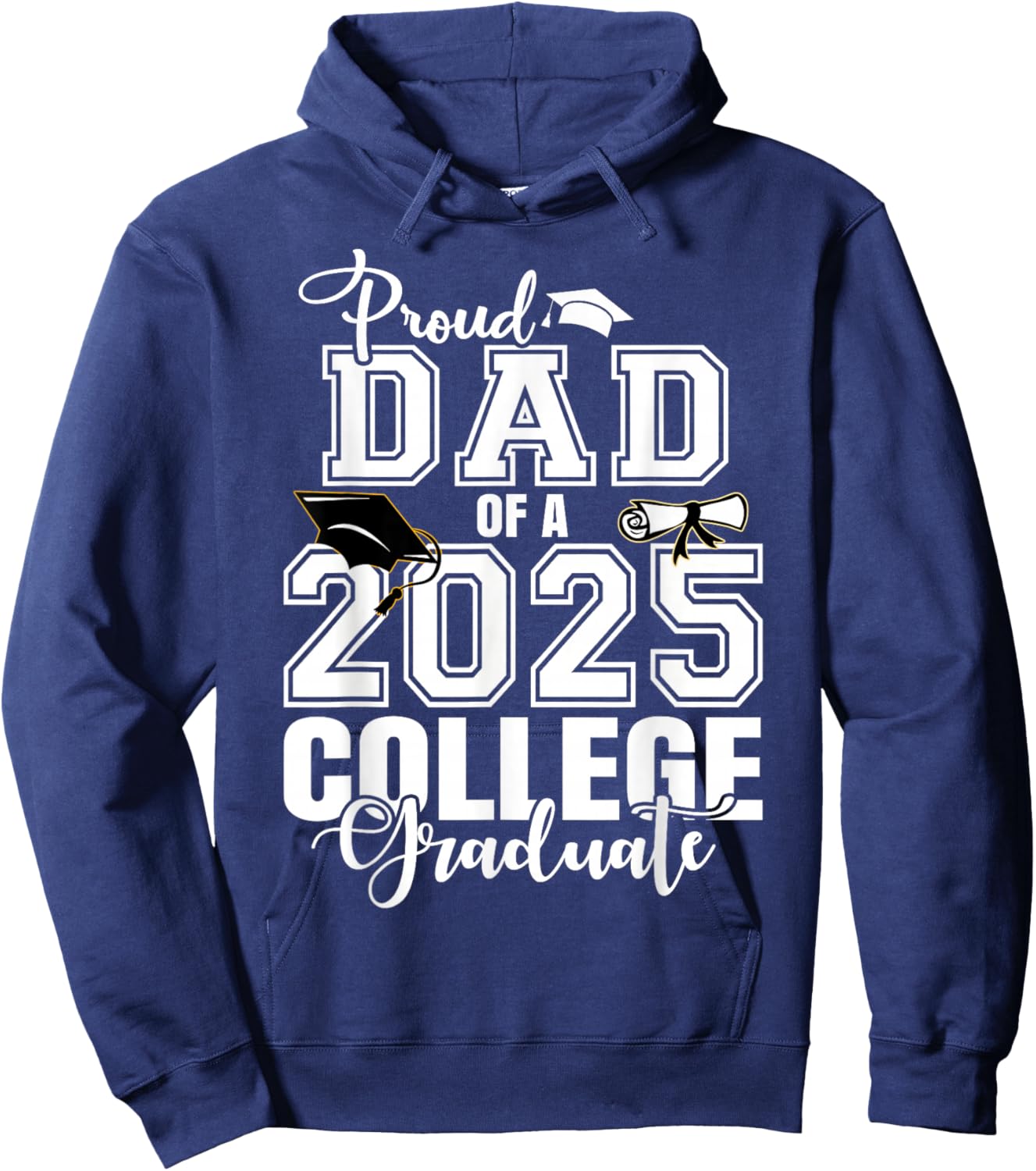 Proud Dad Of A 2025 College Graduate Graduation Hoodie - Hoodie | Navy