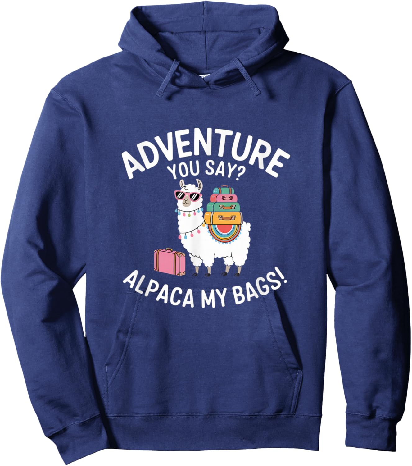Funny Adventure You Say Alpaca My Bags Llama Women Saying Hoodie - Hoodie | Navy