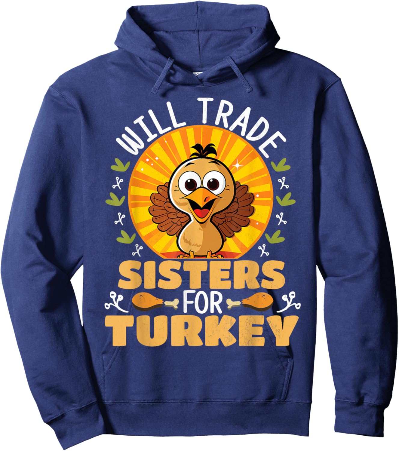 Will Trade Sisters For Turkey Funny Thanksgiving Hoodie - Hoodie | Navy