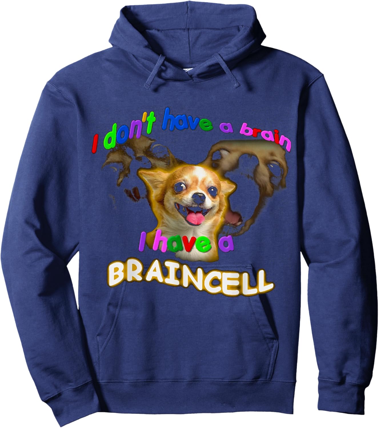 I Don't Have A Brain I Have A Braincell Dog Chihuahua FUNNY Hoodie - Hoodie | Navy