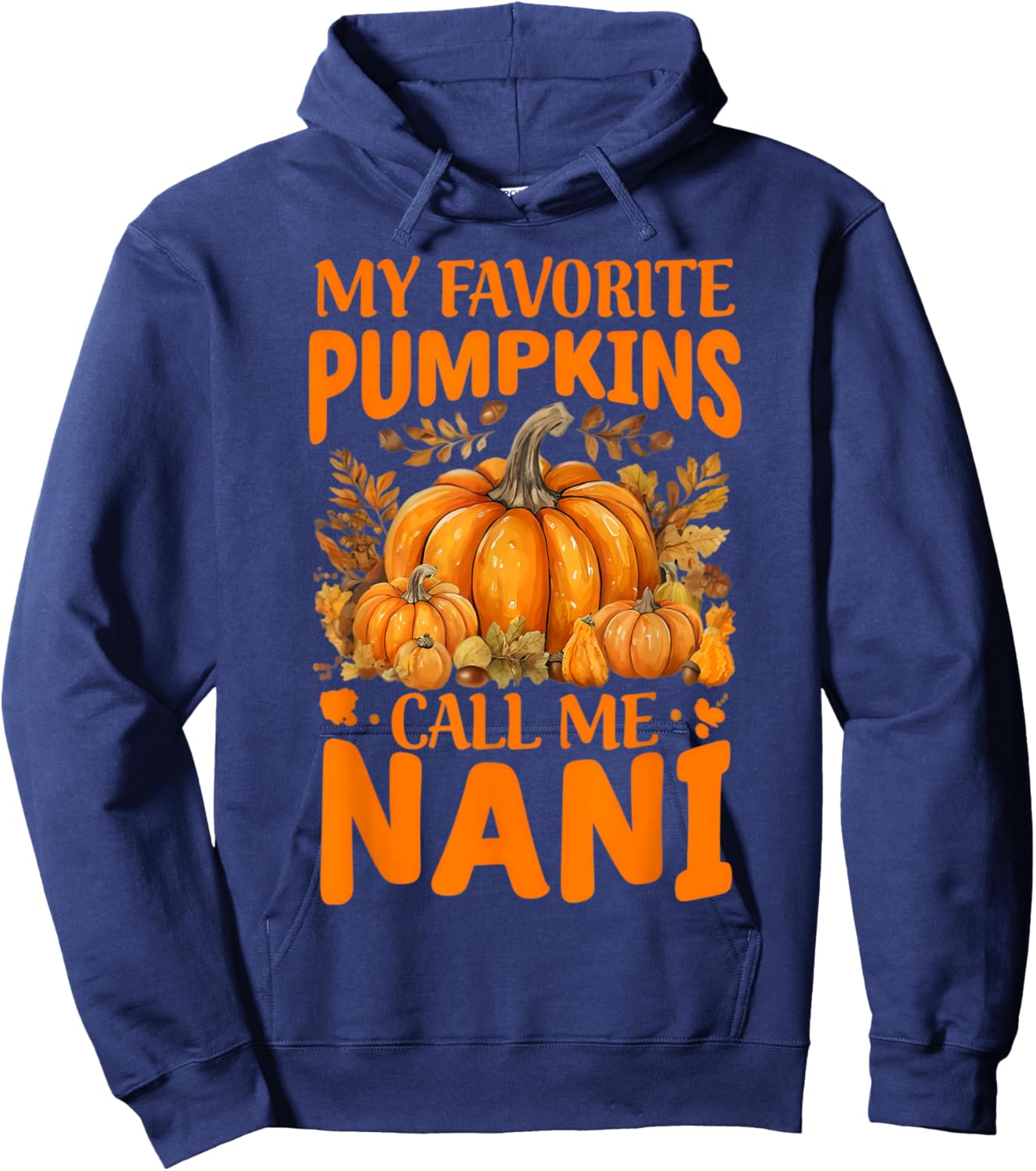 My Favorite Pumpkins Call Me Nani Grandma Thanksgiving Nana Hoodie - Hoodie | Navy