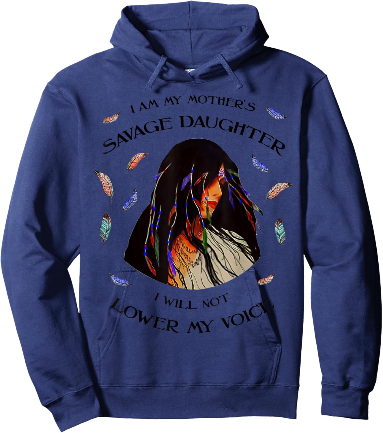 I Am My Mother s Savage Daughter, I Will Not Lower My Voice Hoodie - Hoodie | Navy