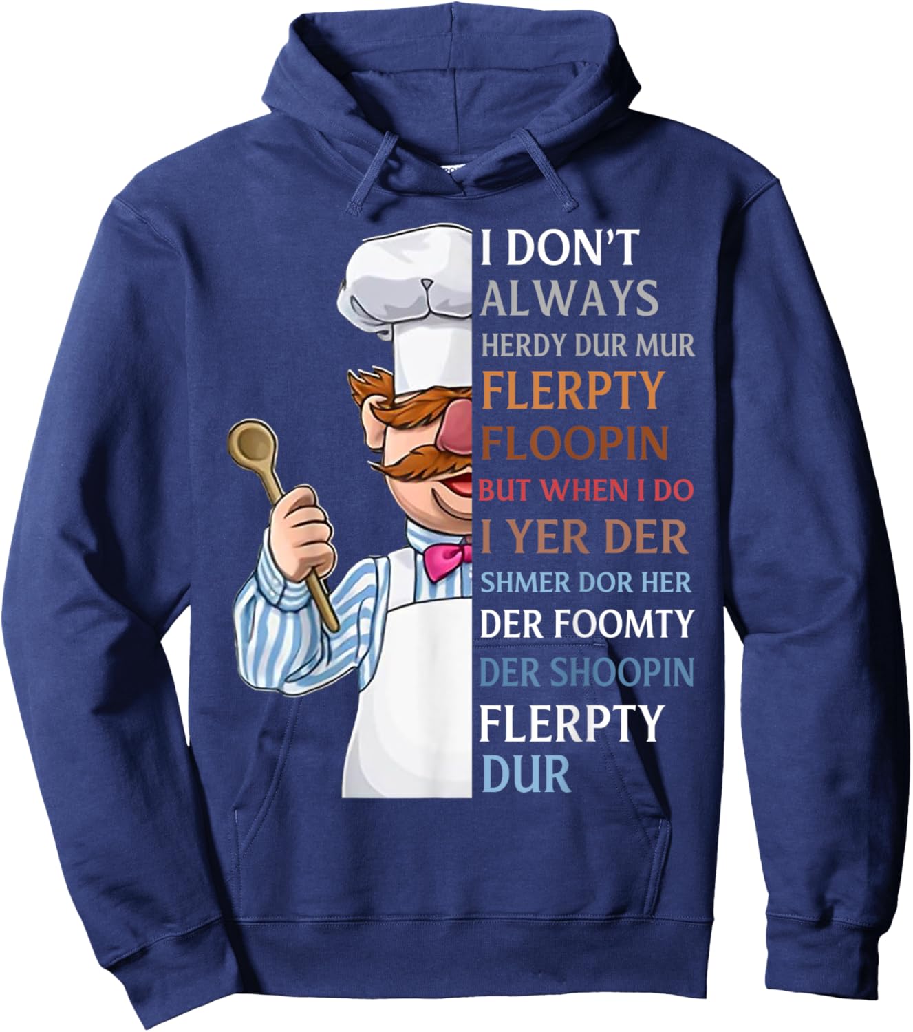 I Don t Always Herdy Dur Mur Flerpty Floopin Hoodie - Hoodie | Navy