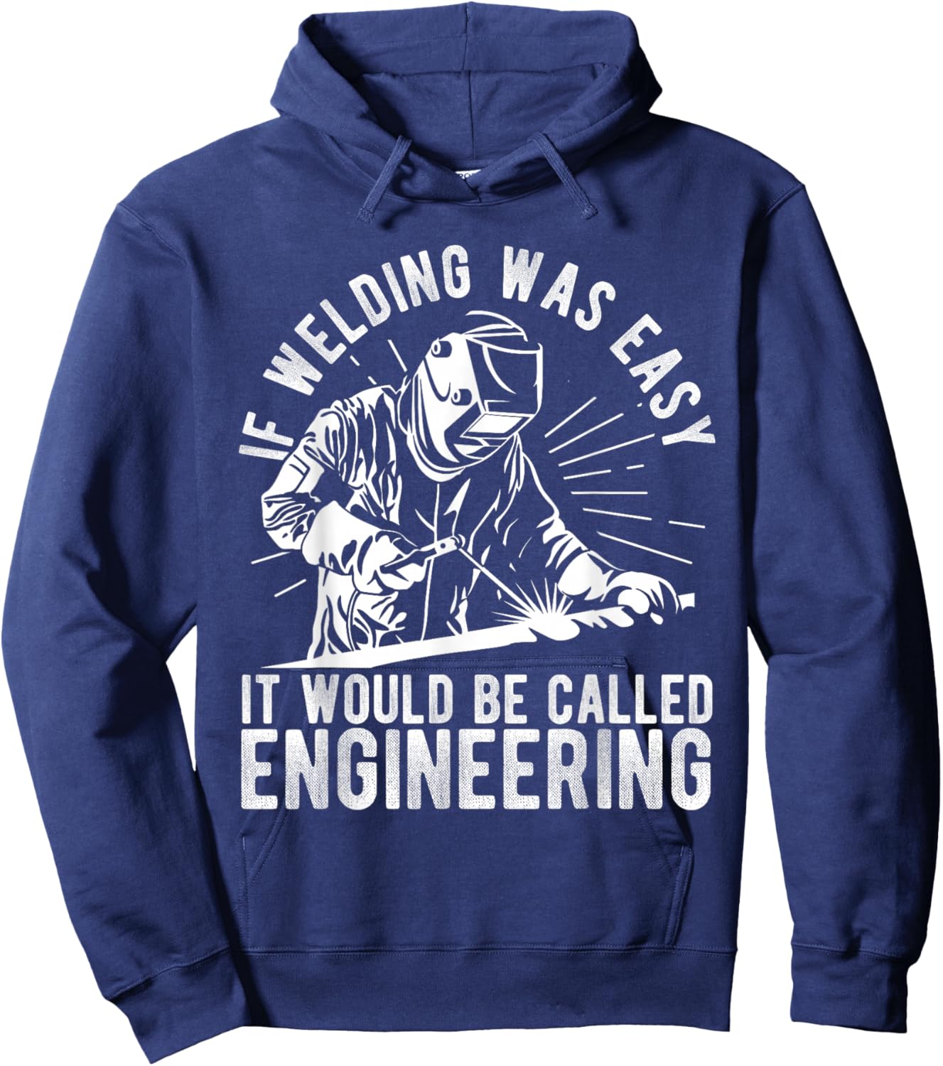 IF Welding WAS EASY IT WOULD BE CALLED ENGINEERING Welding Hoodie - Hoodie | Navy