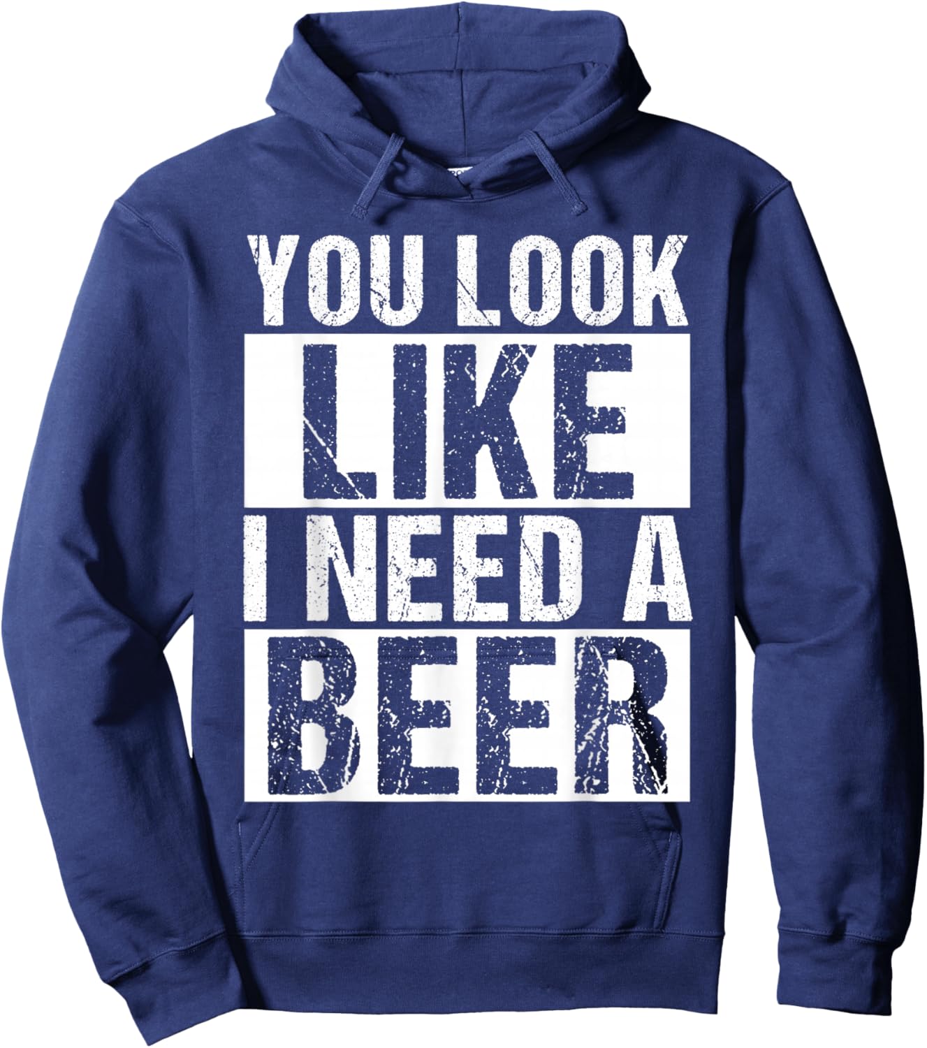 YOU LOOK LIKE I NEED A Beer Humor Hoodie - Hoodie | Navy