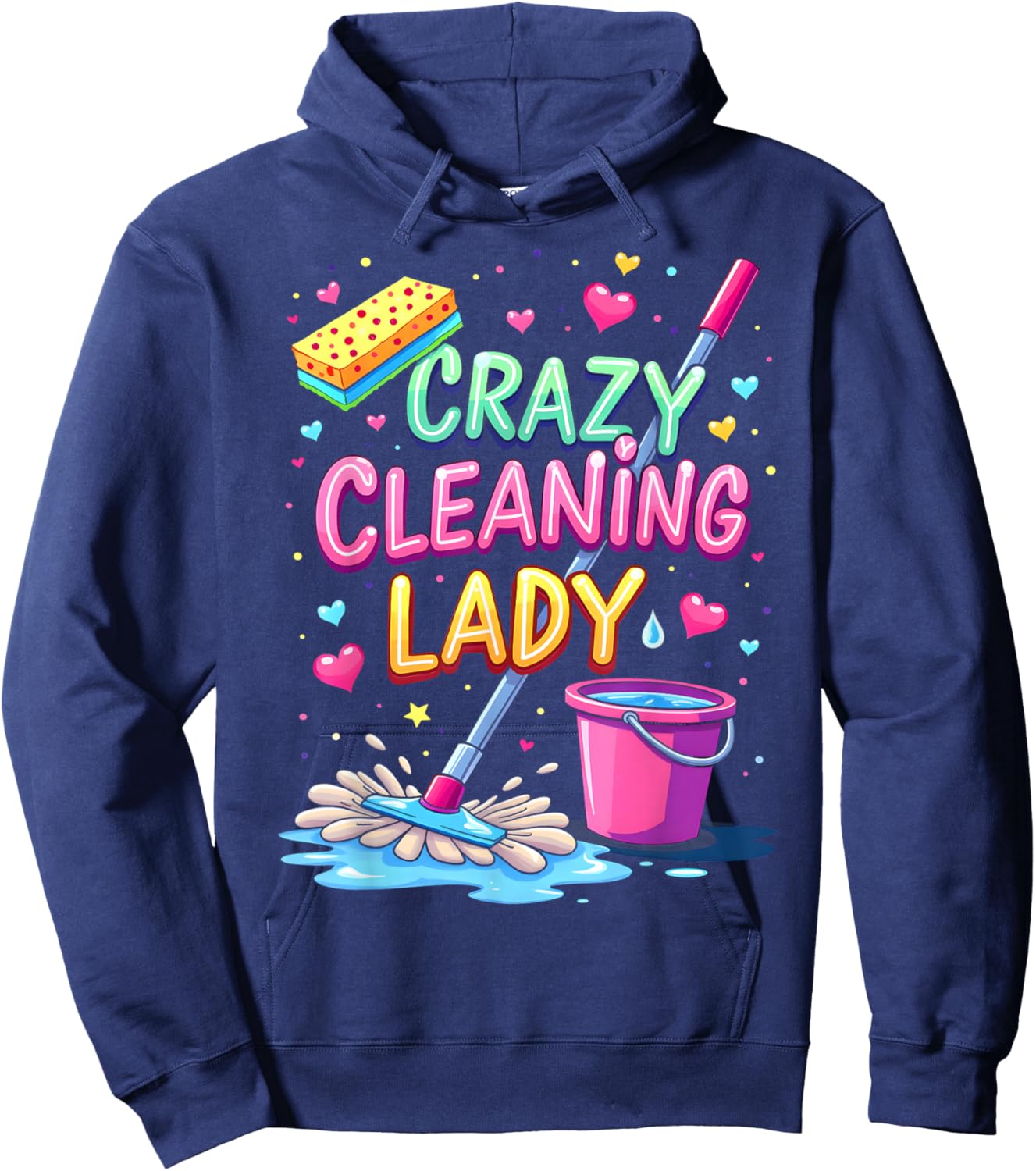 Crazy Cleaning Lady Cleaner Housekeeper Cleaning Lovers Hoodie - Hoodie | Navy