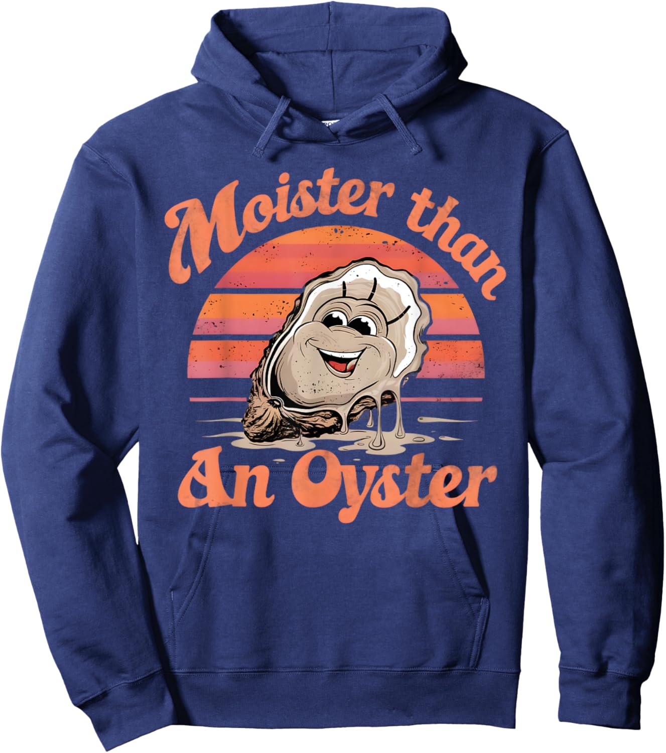 Moisture than an Oyster, Funny Shellfish Shuck Men Women Hoodie - Hoodie | Navy
