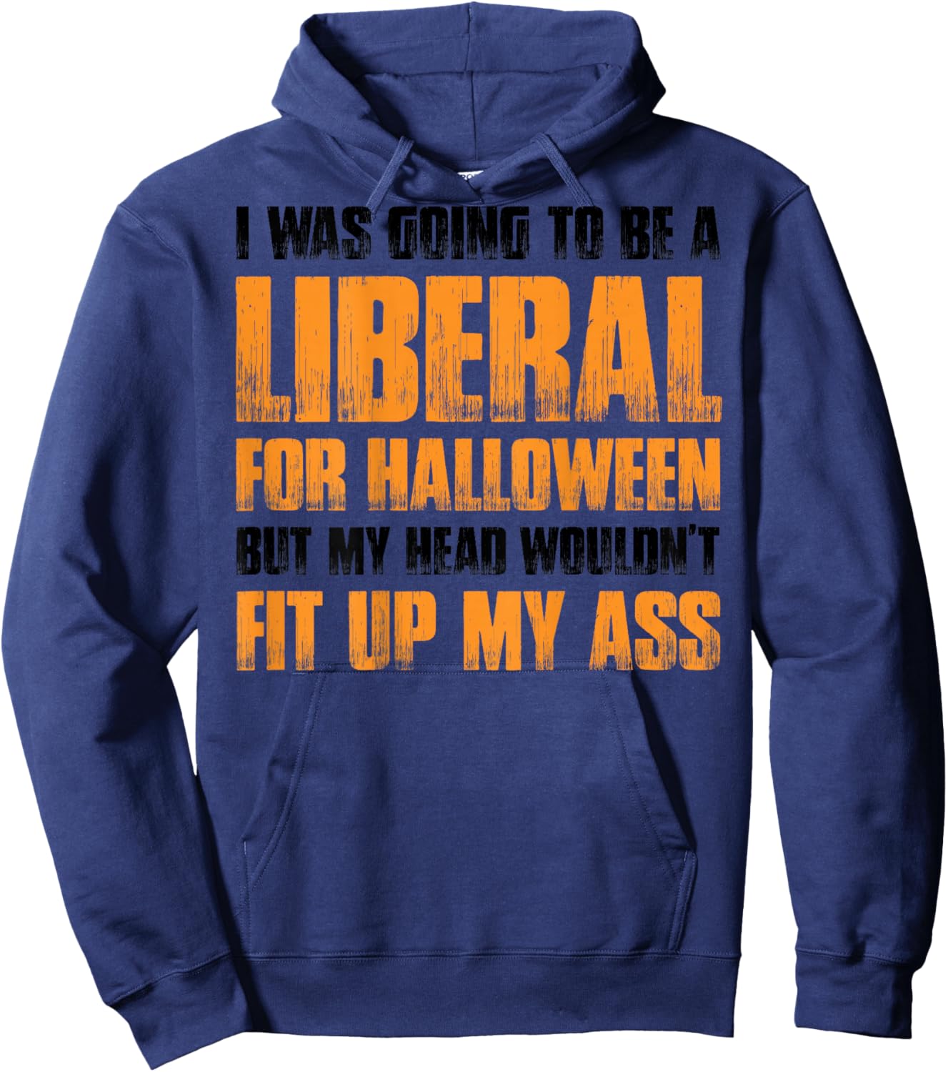 I Was Going To Be A Liberal For Halloween (on back) Hoodie - Hoodie | Navy