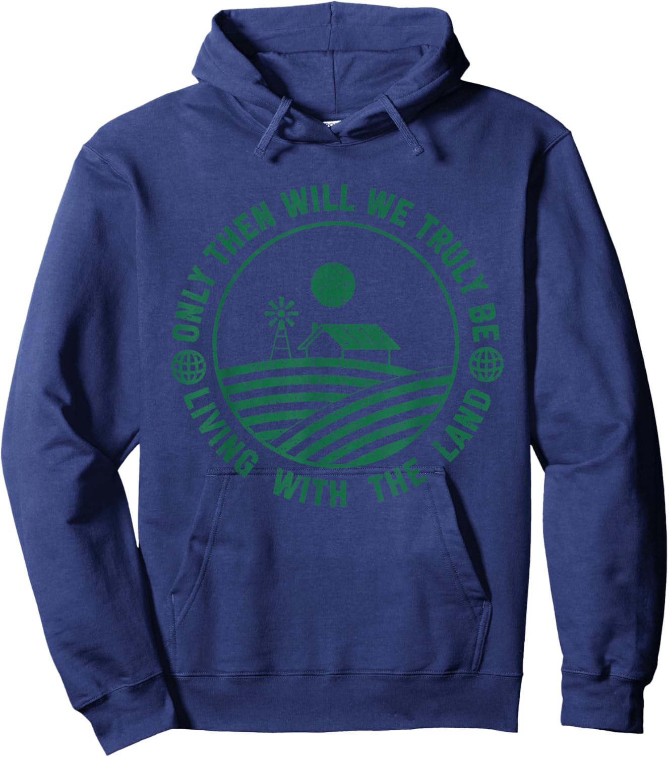 Farming And Farm Lover Only Then Will We Truly Be Living With The Land Graphic Hoodie - Hoodie | Navy