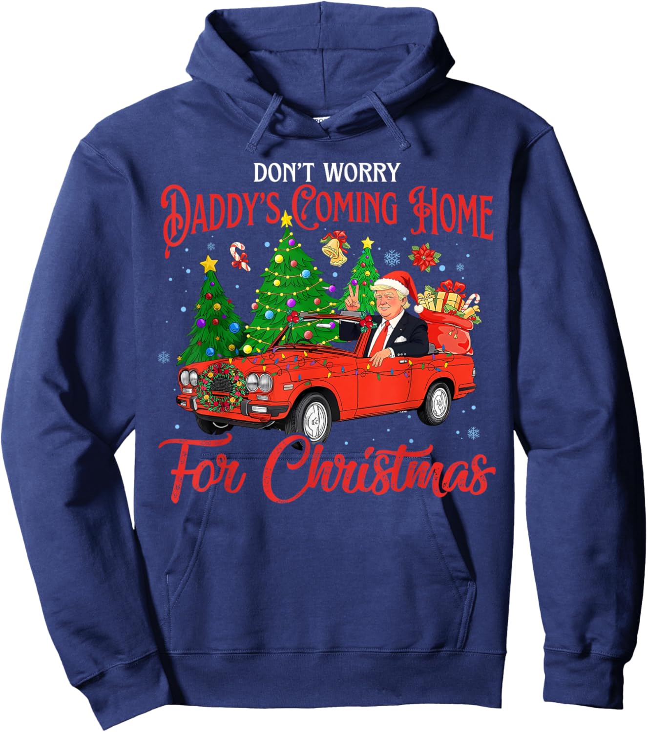Don't Worry Daddy's Coming Home For Christmas Trump 2024 Hoodie - Hoodie | Navy