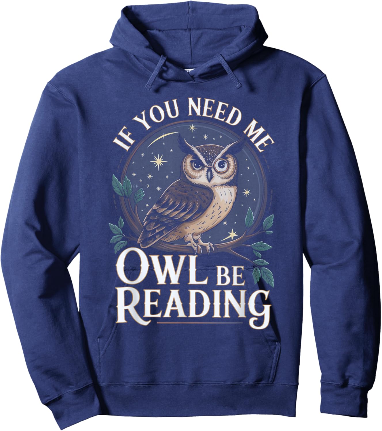 If You Need Me Owl Be Reading Book Funny Students Lover Hoodie - Hoodie | Navy