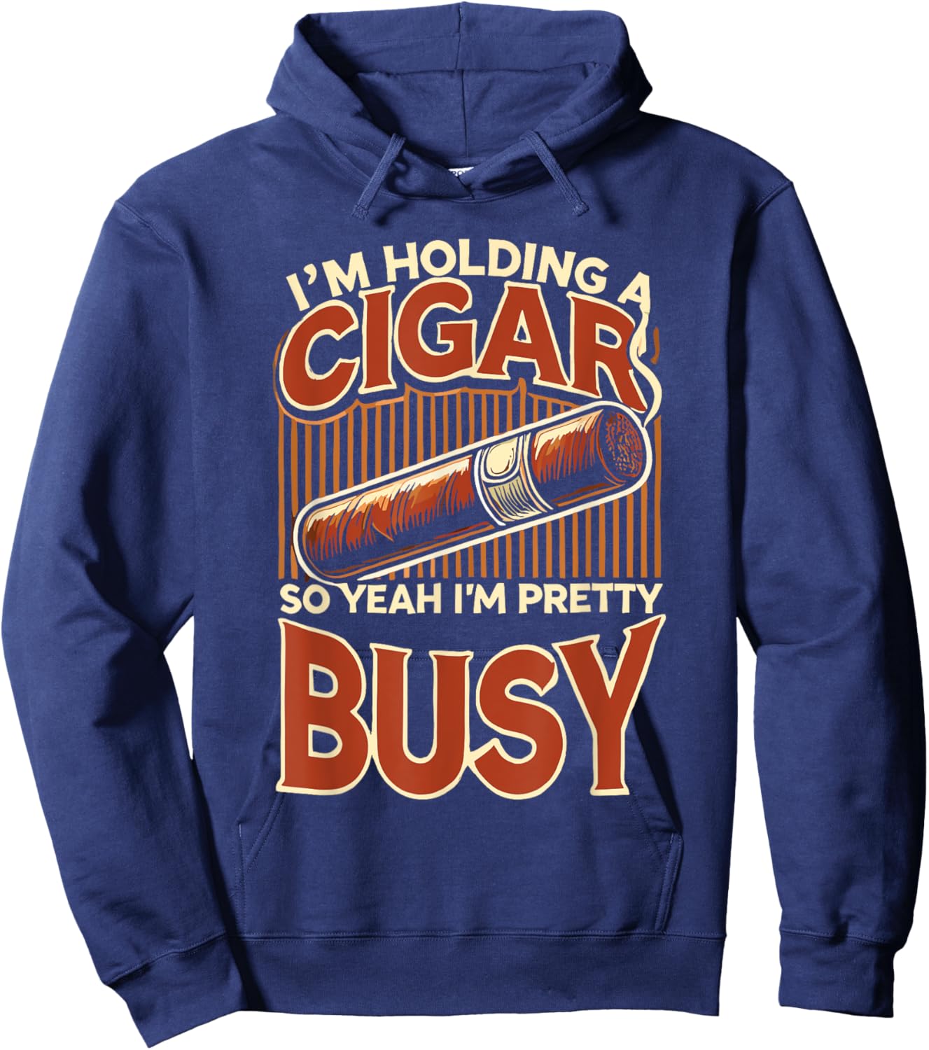 Cigars Smoke Smoking Cigar I'm Holding A Cigar Hoodie - Hoodie | Navy