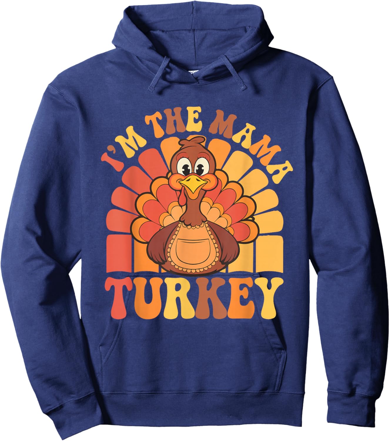 Cute I'm The Mama Turkey Funny Family Feast Mom Thanksgiving Hoodie - Hoodie | Navy