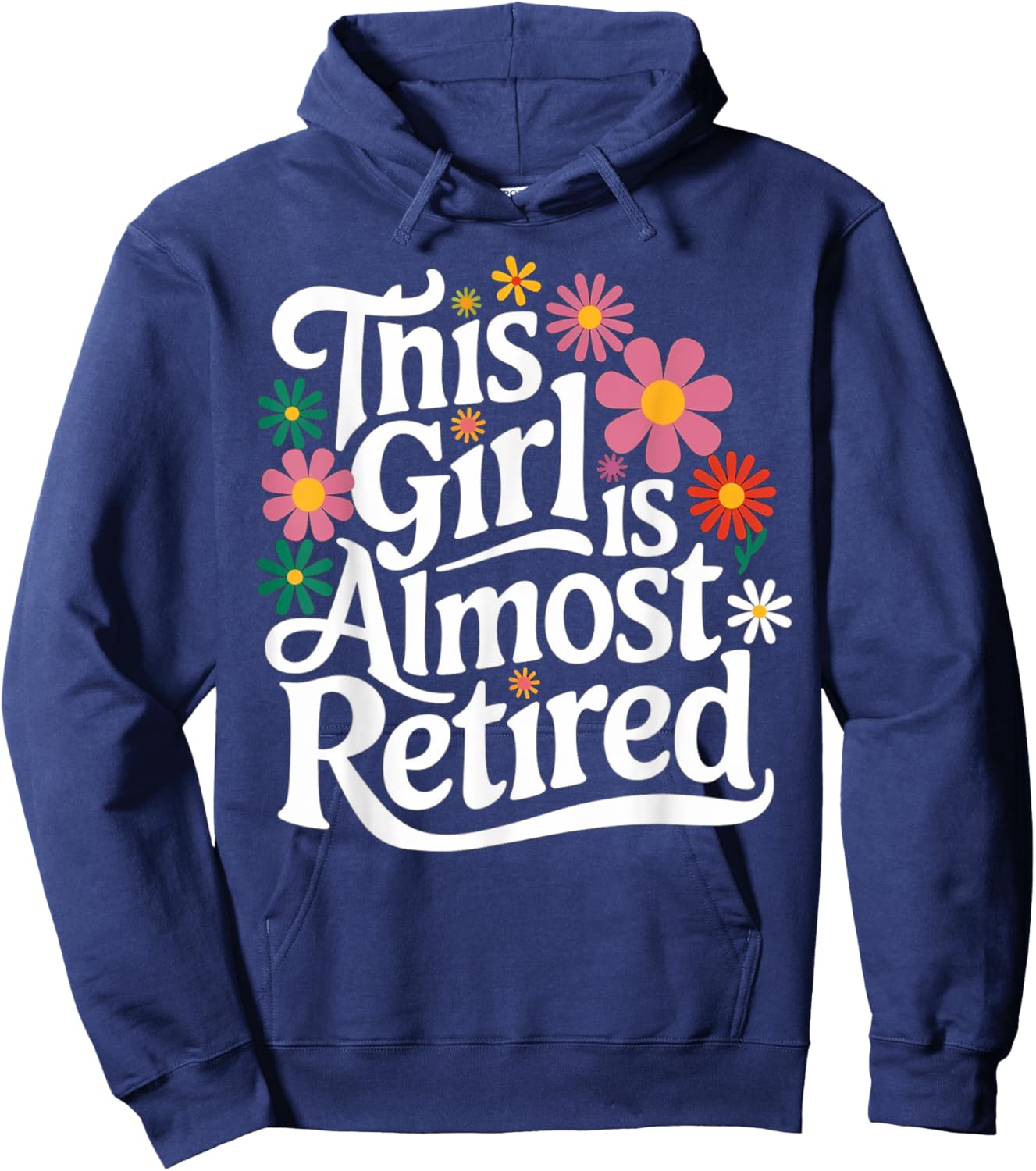 Retirement Women Retired 2025 This Girl Is Almost Retired Hoodie - Hoodie | Navy