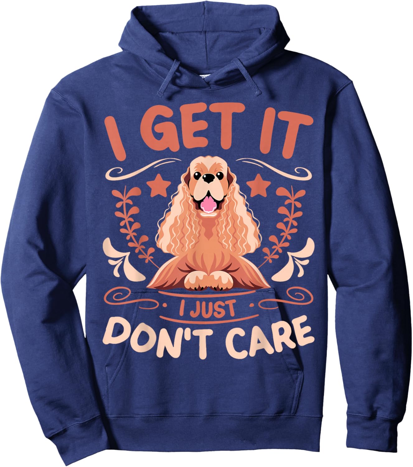Dog Lover I Get It I Just Don't Care Cocker Spaniel Hoodie - Hoodie | Navy