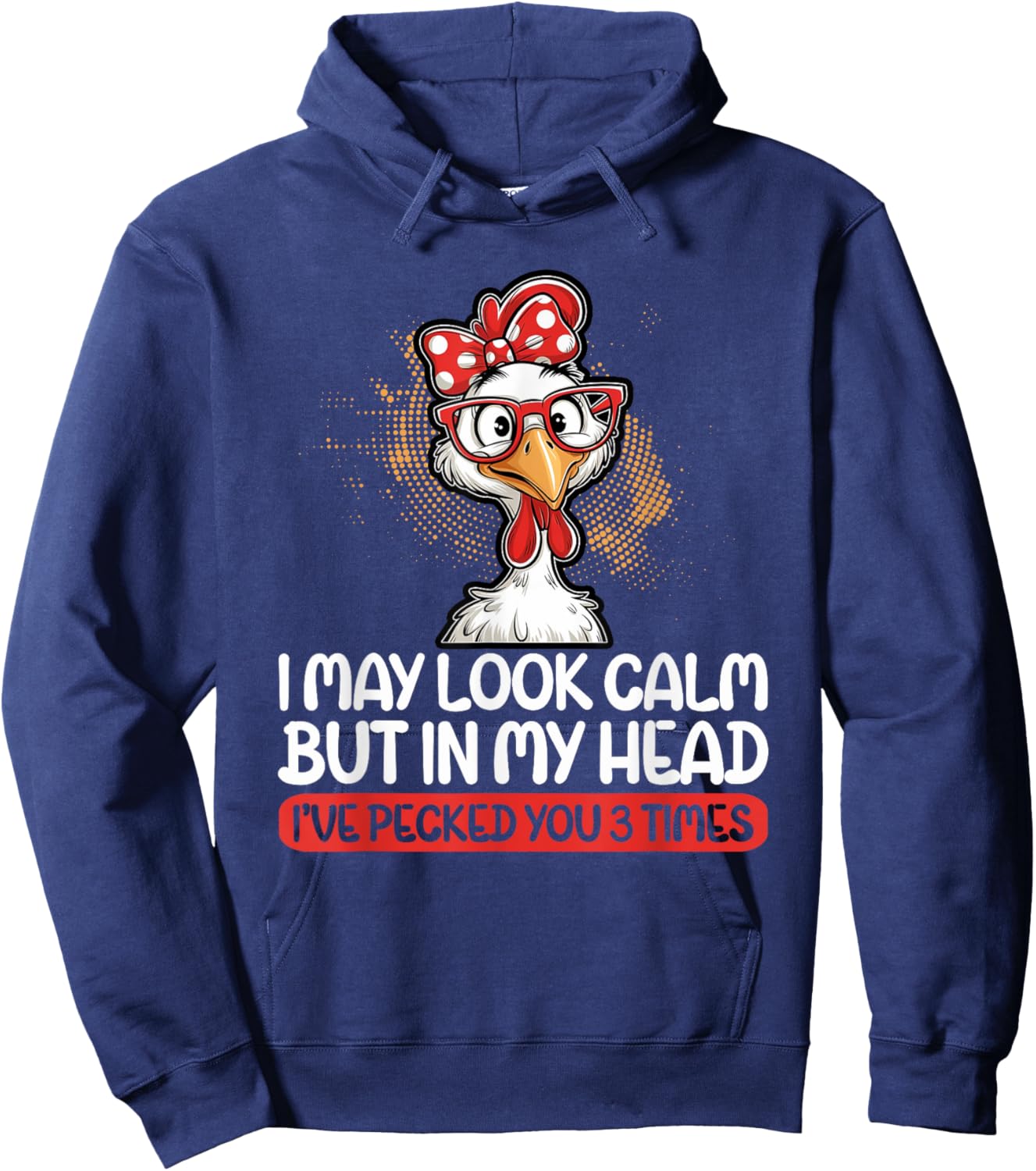 I May Look Calm But In My Head Ive Pecked You 3 Times Humor Hoodie - Hoodie | Navy